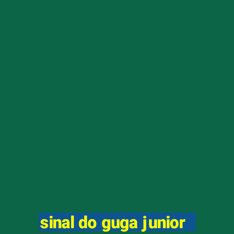 sinal do guga junior